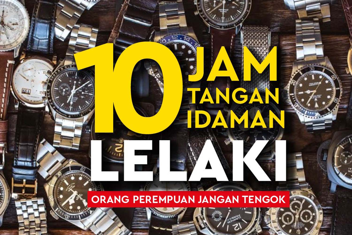 10 jam tangan lelaki yang paling laris di Malaysia 10 jam tangan lelaki yang paling laris di Malaysia