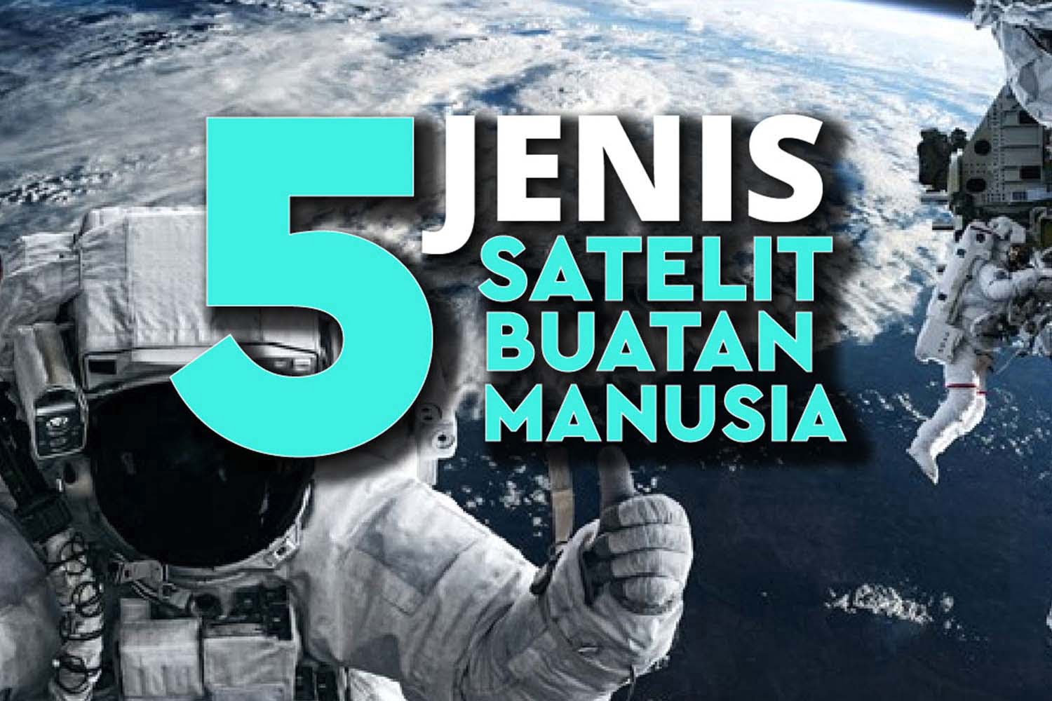 5 jenis satelit buatan manusia dan kegunaanya 5 jenis satelit buatan manusia dan kegunaanya